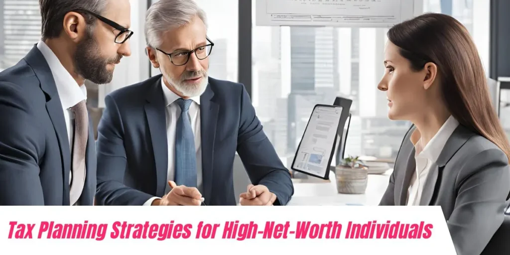 Tax Planning Strategies for High Net Worth Individuals