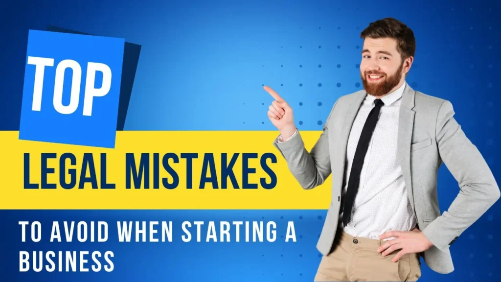 top legal mistakes to avoid when starting a business