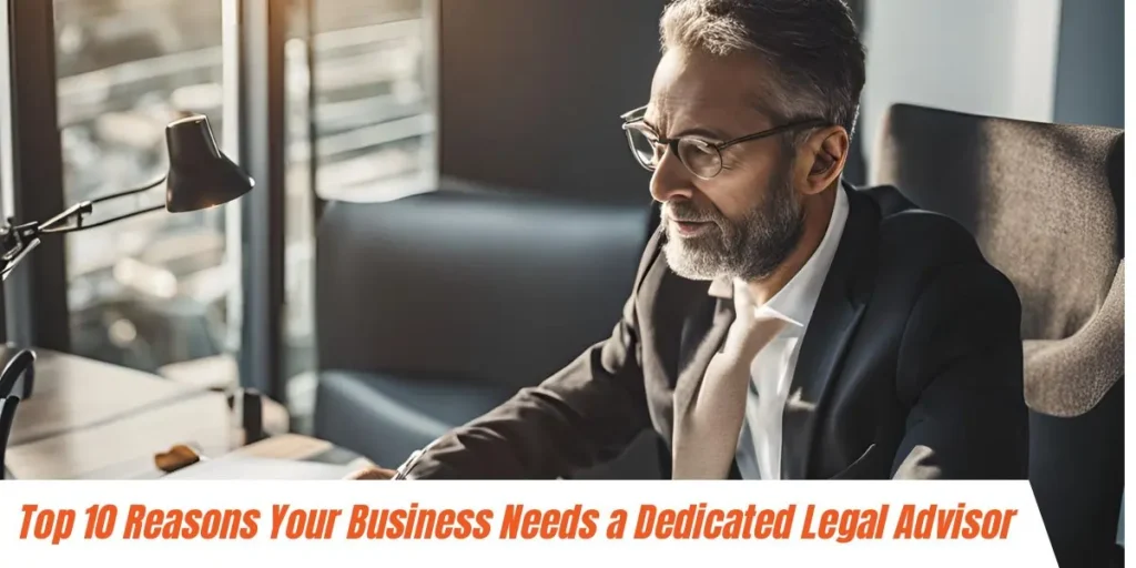 top 10 reasons your business needs a dedicated legal advisor​